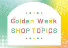 Golden Week SHOP TOPICS